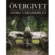 Övergivet : flygplan, stridsvagnar och örlogsfartyg från andra världskriget